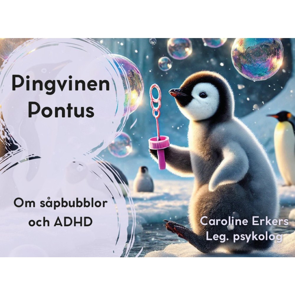 Caroline Erkers Pingvinen Pontus : om såpbubblor och ADHD (inbunden)
