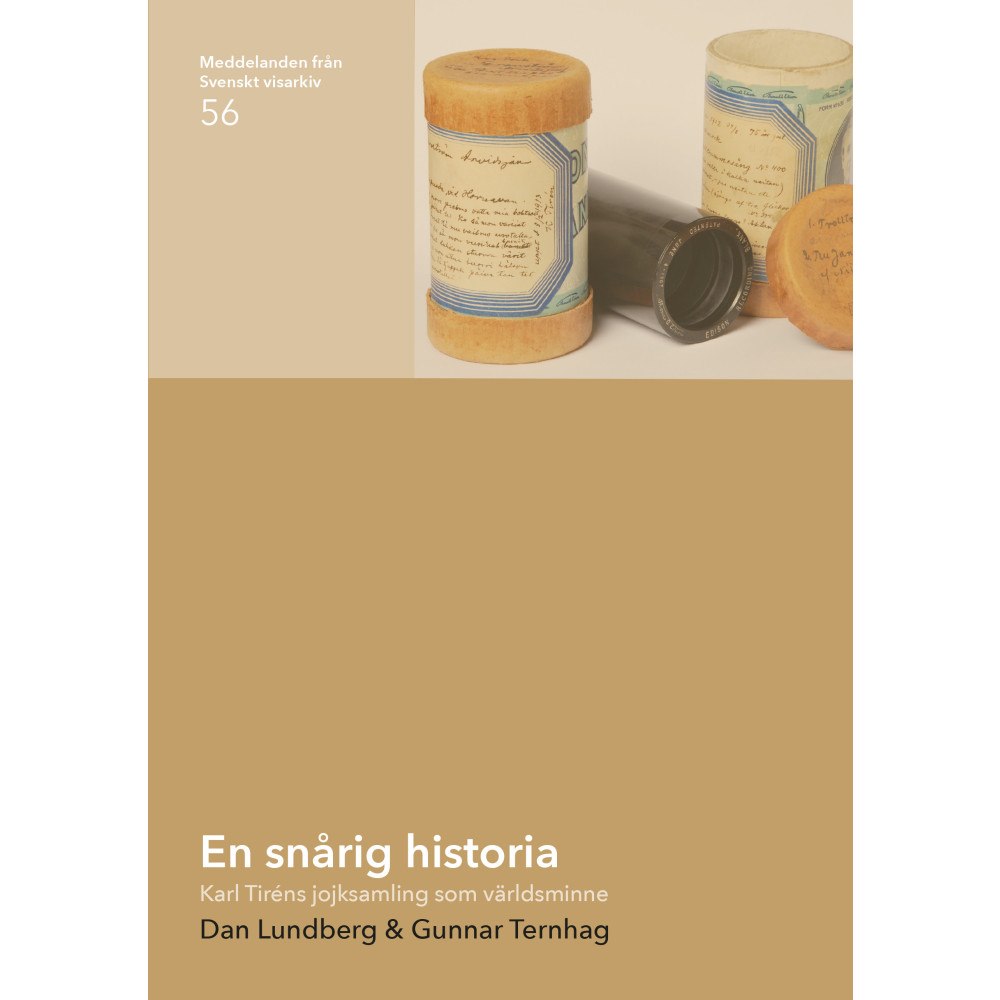 Dan Lundberg En snårig historia : Karl Tiréns jojksamling som världsminne (häftad)