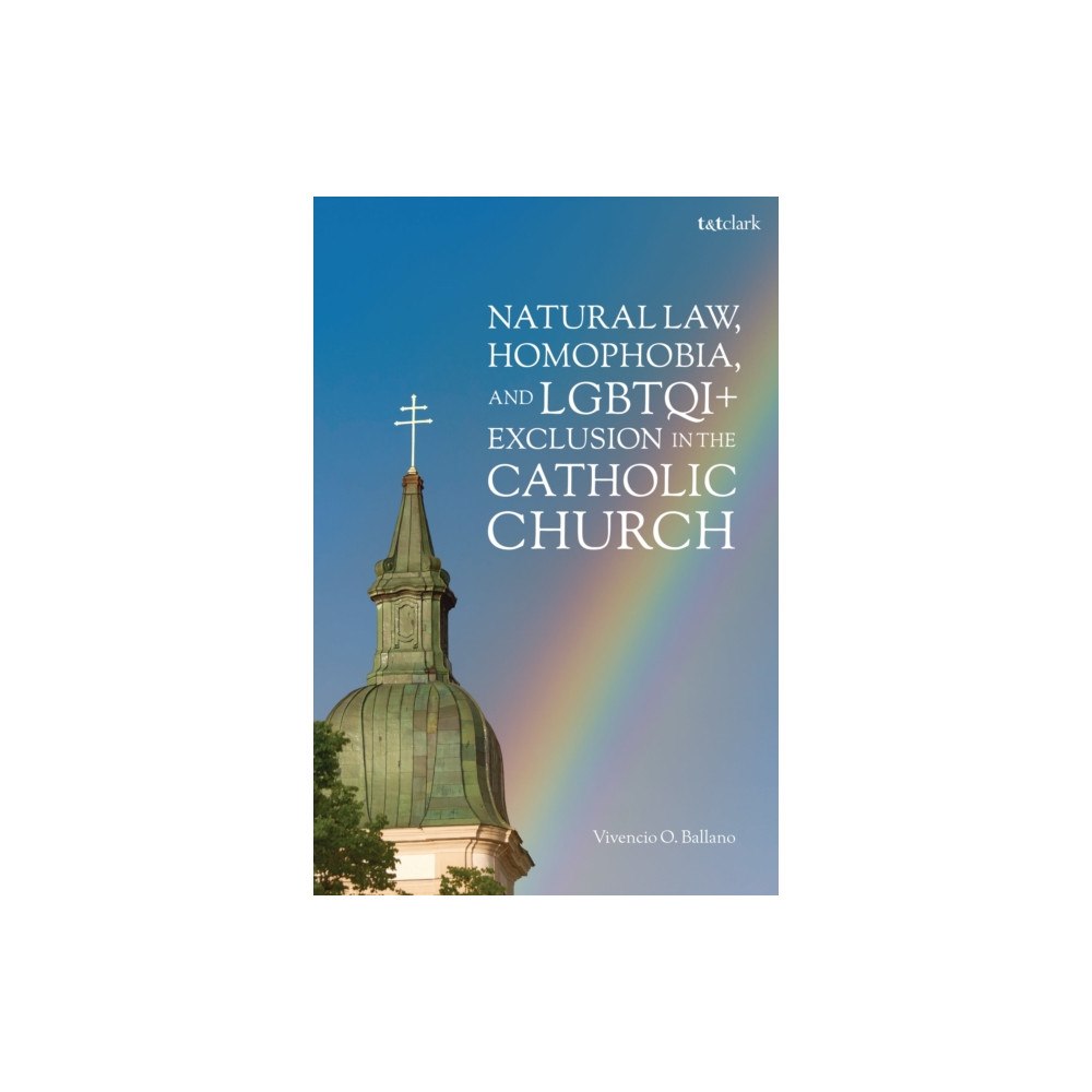 Bloomsbury Publishing PLC Natural Law, Homophobia, and LGBTQI+ Exclusion in the Catholic Church (häftad, eng)