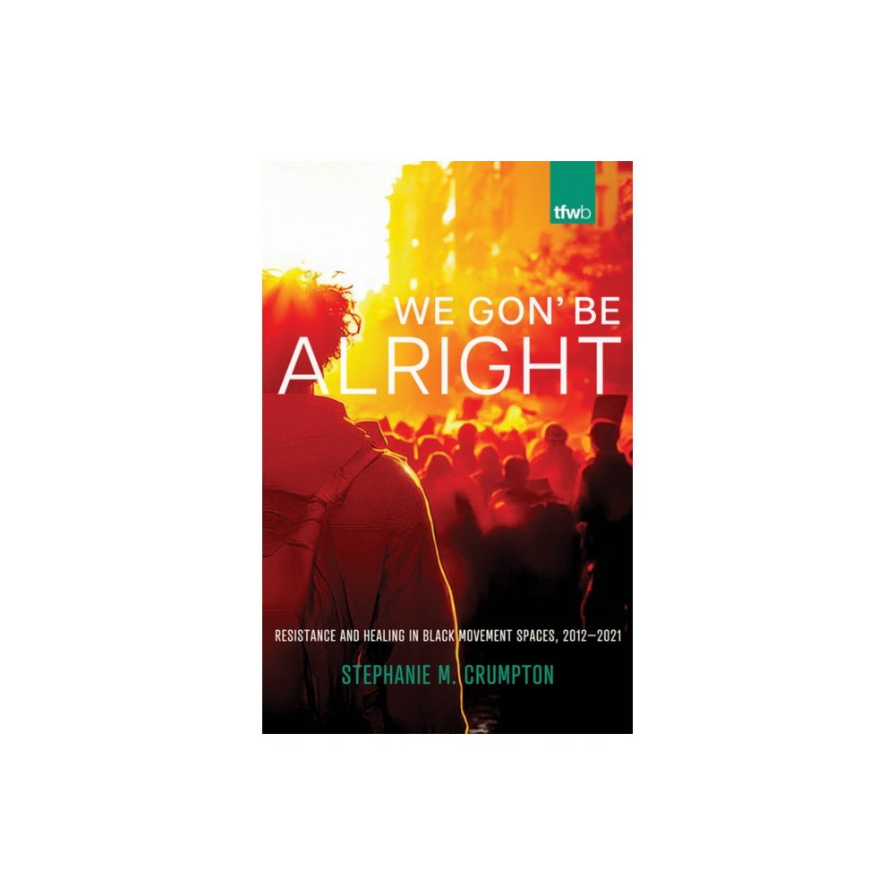 University of Arizona Press We Gon' Be Alright (häftad, eng)