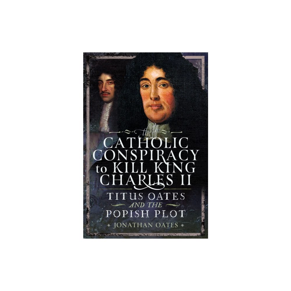 Pen & Sword Books Ltd Titus Oates and the Popish Plot to Kill King Charles II (inbunden, eng)