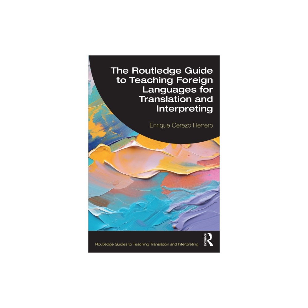 Taylor & francis ltd The Routledge Guide to Teaching Foreign Languages for Translation and Interpreting (häftad, eng)