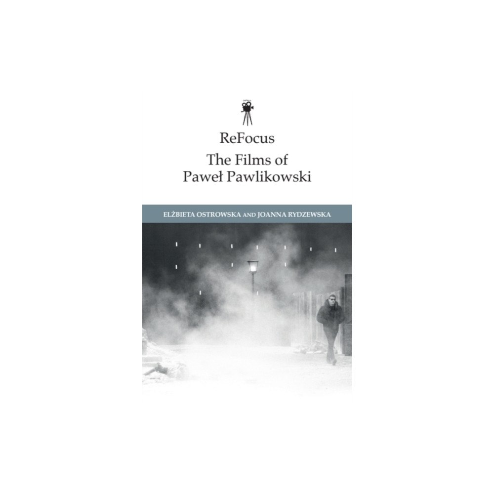 Edinburgh university press ReFocus: The Films of Pawel Pawlikowski (inbunden, eng)