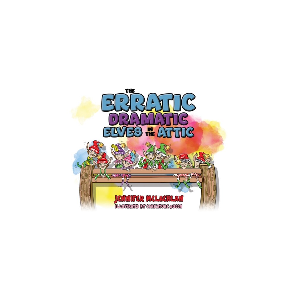 Austin Macauley Publishers The Erratic Dramatic Elves in the Attic (häftad, eng)