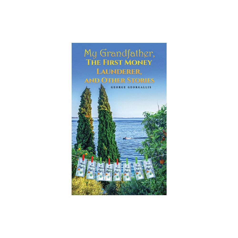 Austin Macauley Publishers My Grandfather, The First Money Launderer, and Other Stories (inbunden, eng)