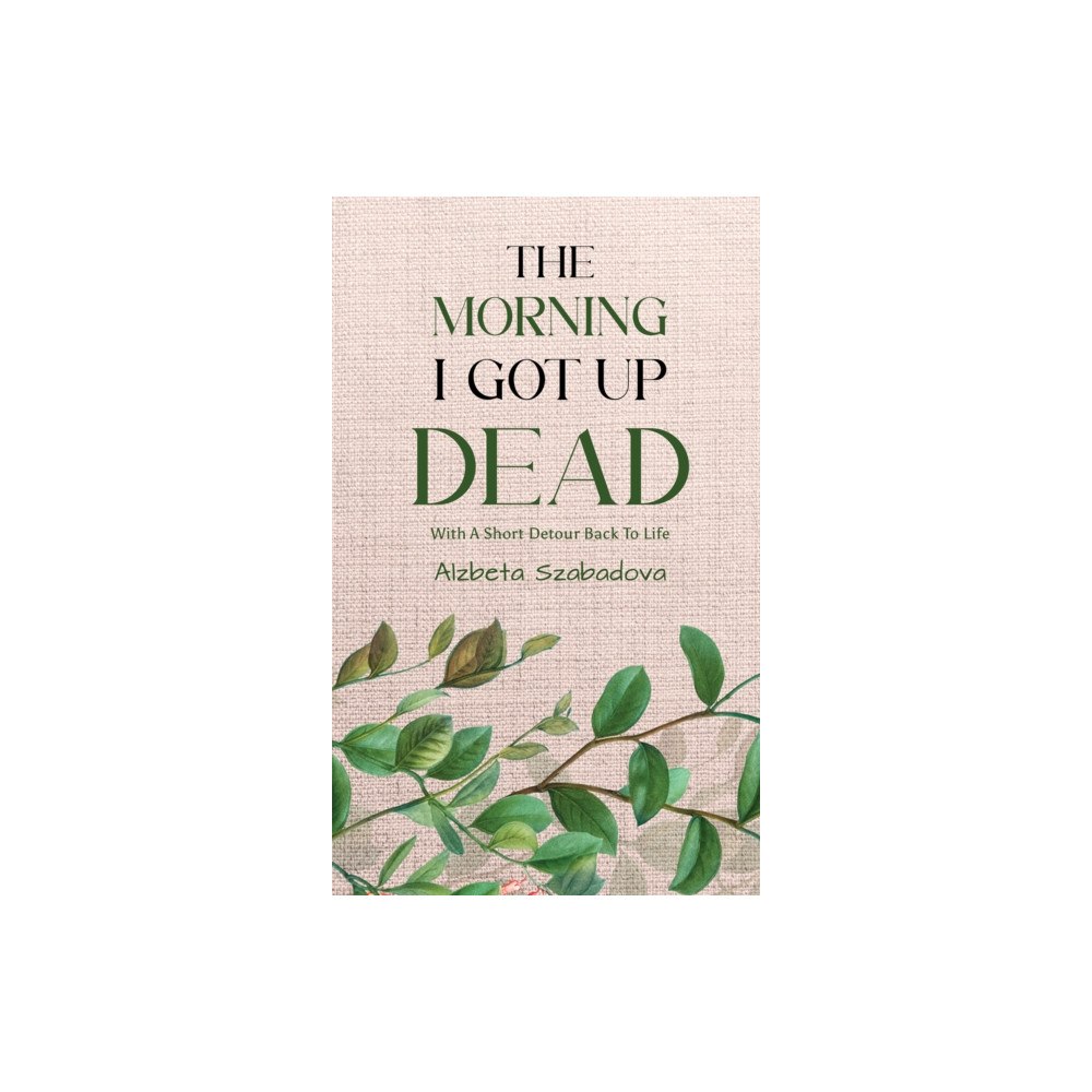 Austin Macauley Publishers The Morning I Got Up Dead (häftad, eng)