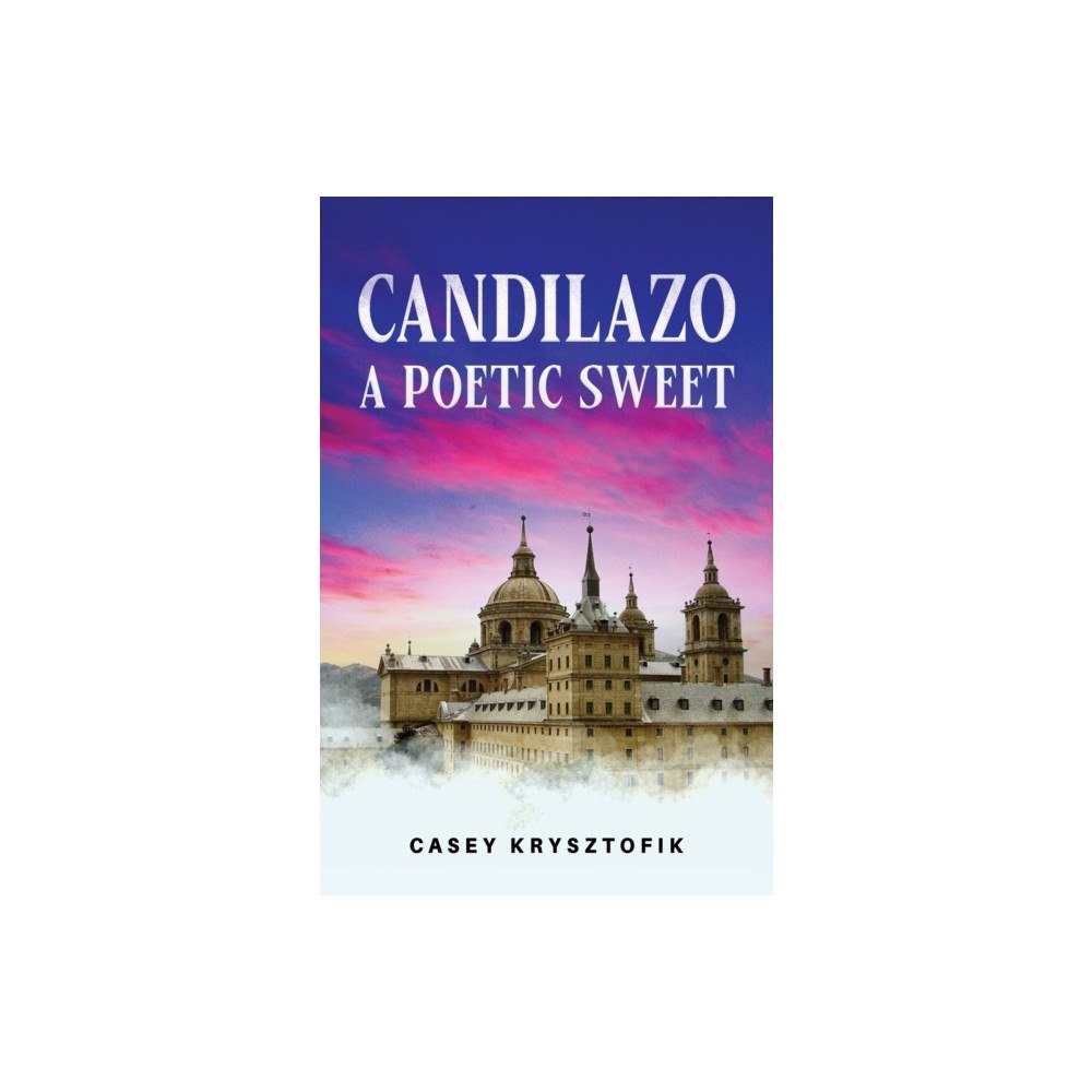 Austin Macauley Publishers Candilazo: A Poetic Sweet (häftad, eng)