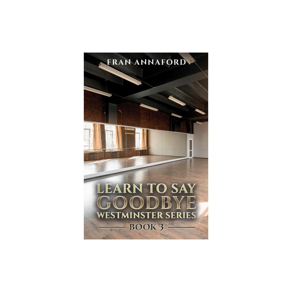 Austin Macauley Publishers Westminster Series - Learn to Say Goodbye: Book 3 (inbunden, eng)