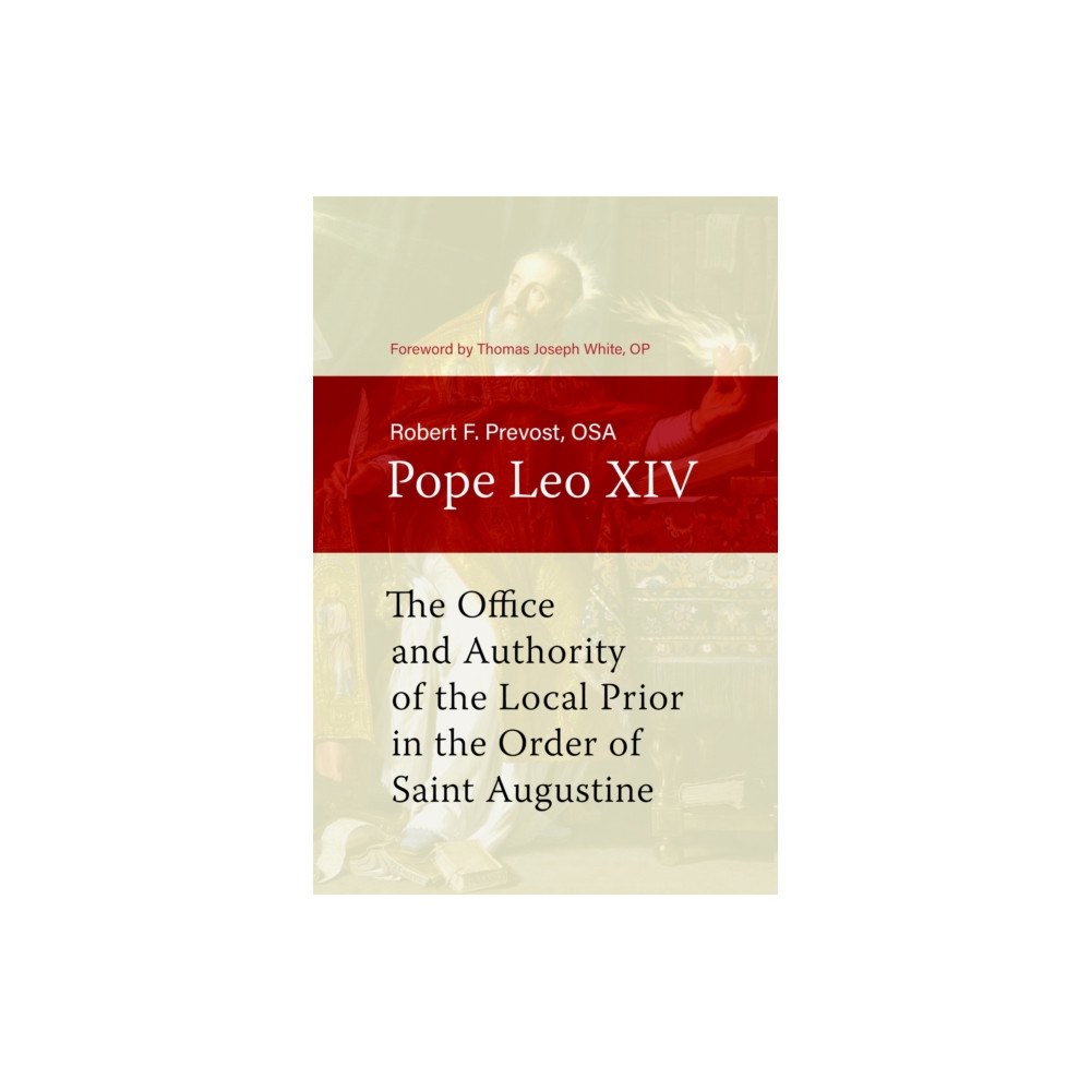 The catholic university of america press The Office and Authority of the Local Prior in the Order of Saint Augustine (inbunden, eng)