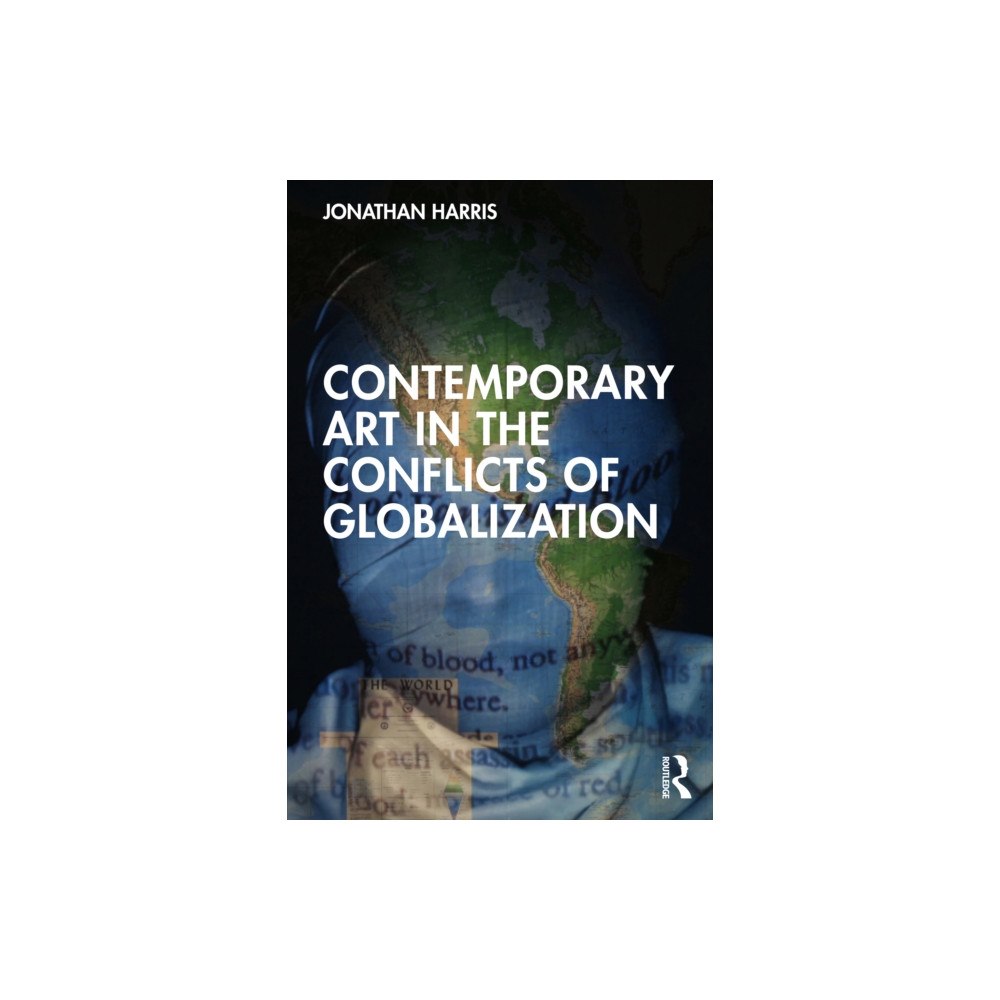 Taylor & francis ltd Contemporary Art in the Conflicts of Globalization (häftad, eng)