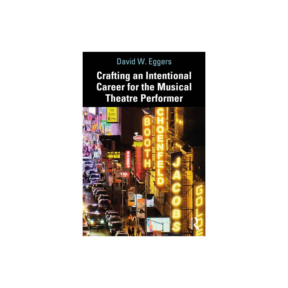 Taylor & francis ltd Crafting an Intentional Career for the Musical Theatre Performer (häftad, eng)