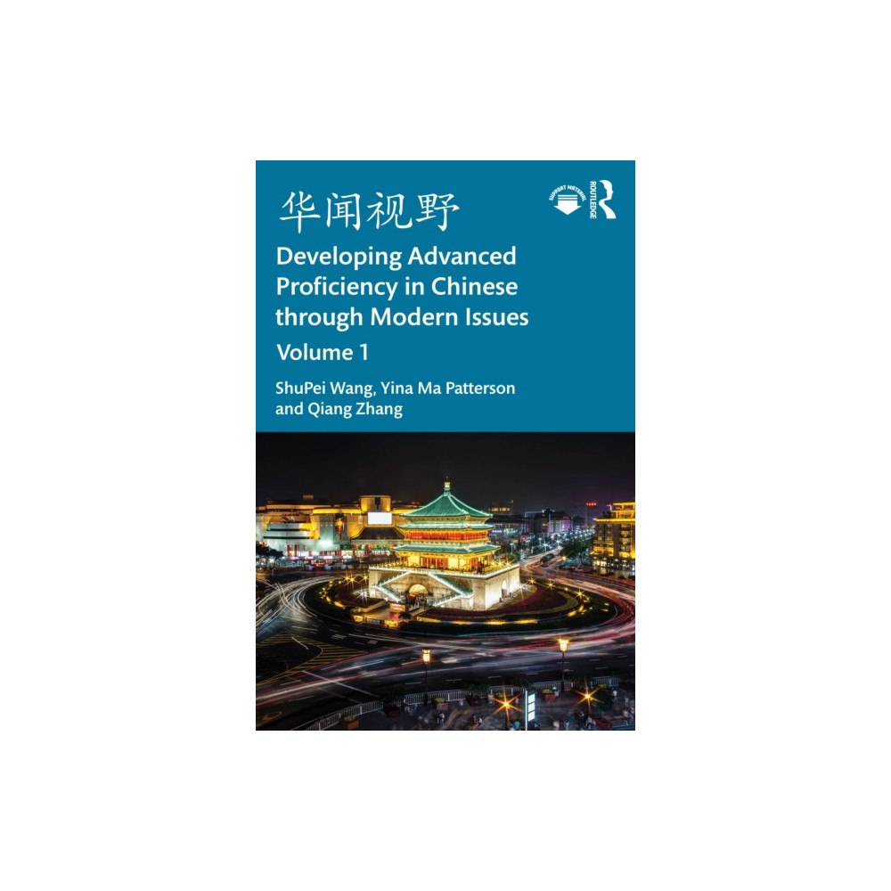Taylor & francis ltd ???? Developing Advanced Proficiency in Chinese through Modern Issues Volume I (häftad, eng)