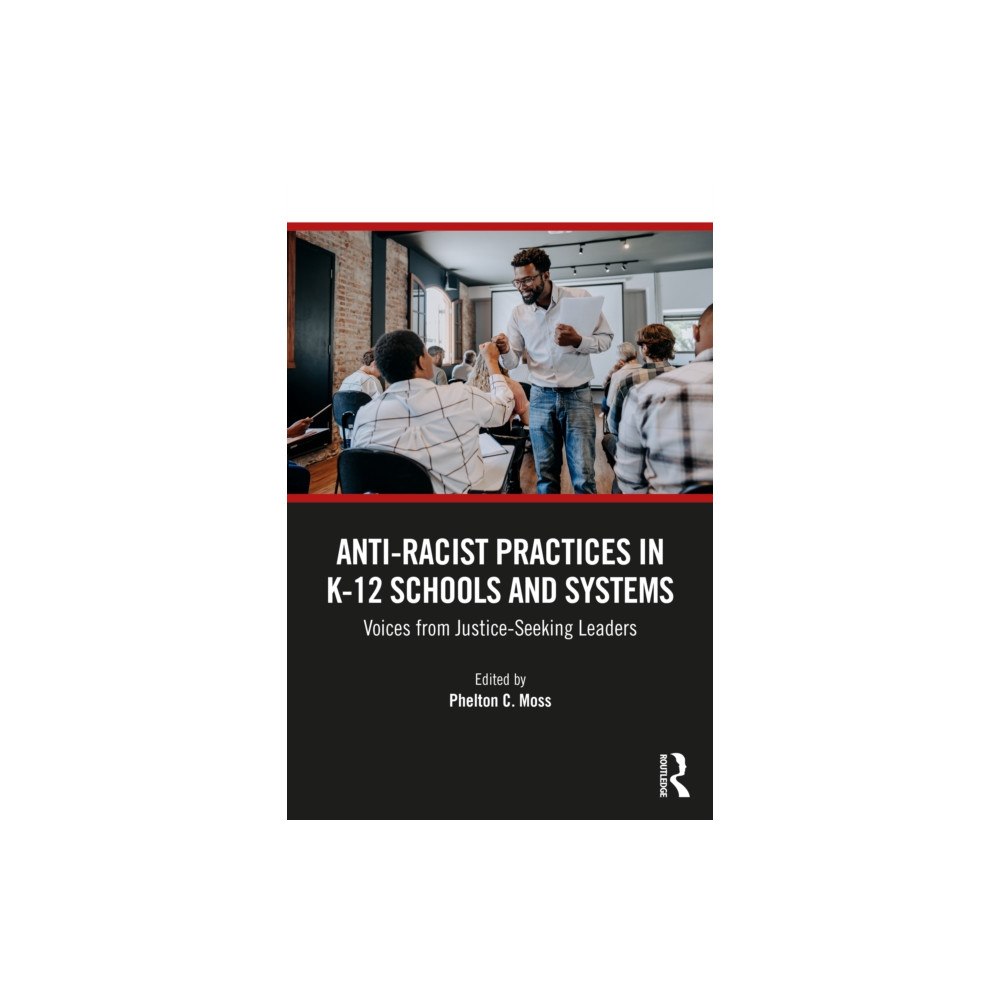 Taylor & francis ltd Anti–Racist Practices in K–12 Schools and Systems (häftad, eng)