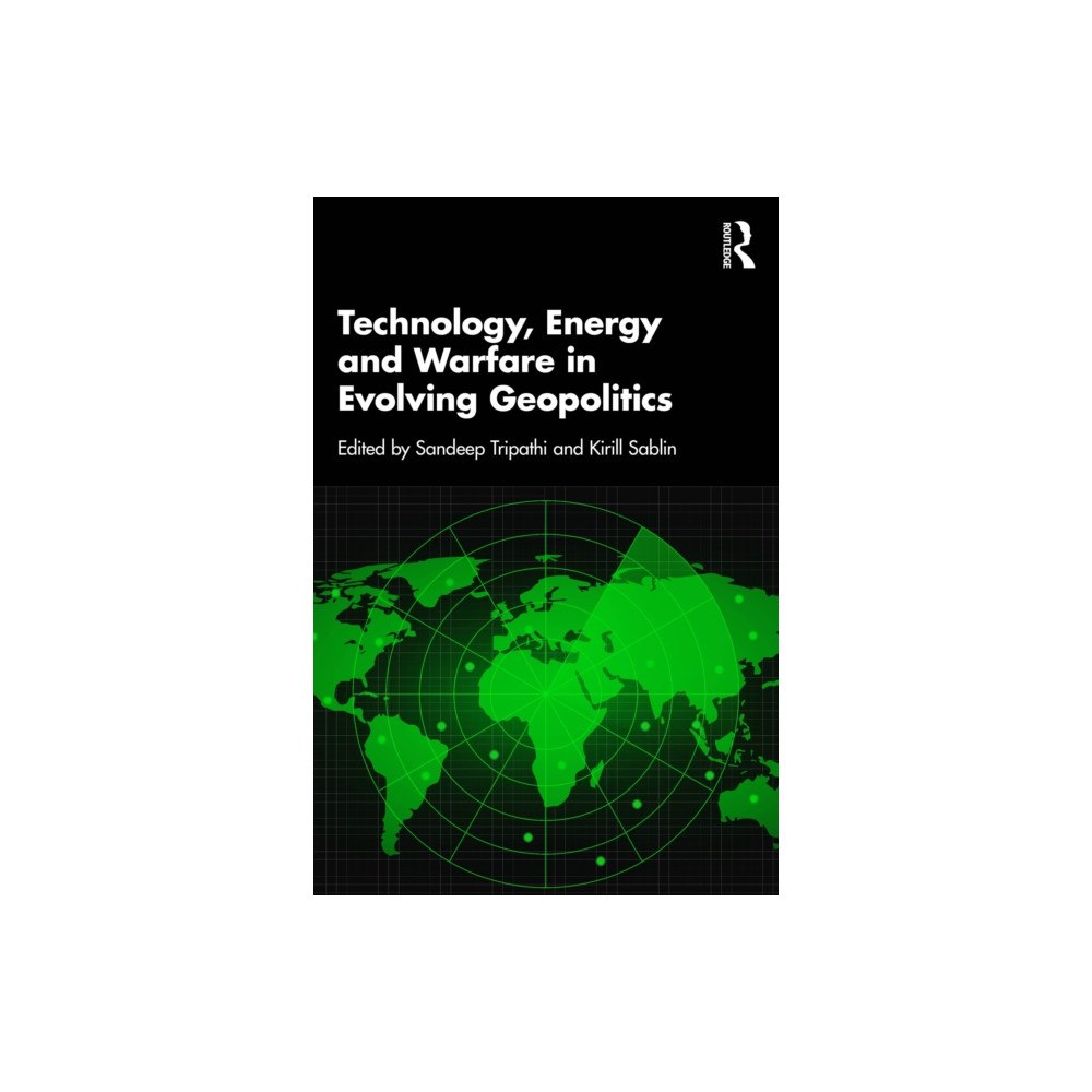 Taylor & francis ltd Technology, Energy and Warfare in Evolving Geopolitics (häftad, eng)