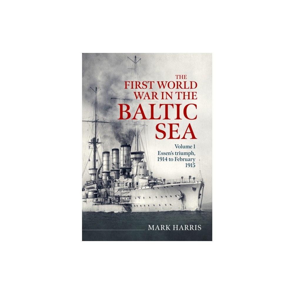 Helion & Company The First World War in the Baltic Sea Volume 1 (inbunden, eng)
