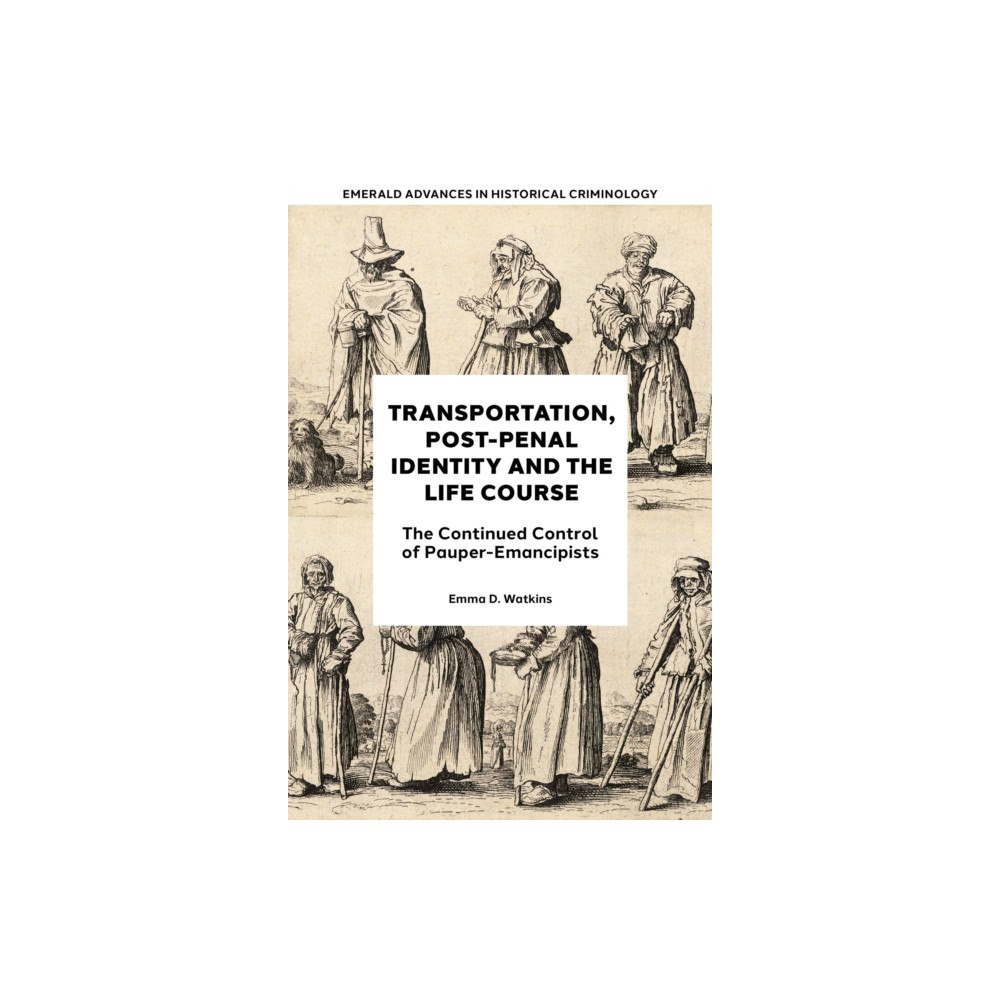 Emerald Publishing Limited Transportation, Post-Penal Identity and the Life Course (inbunden, eng)