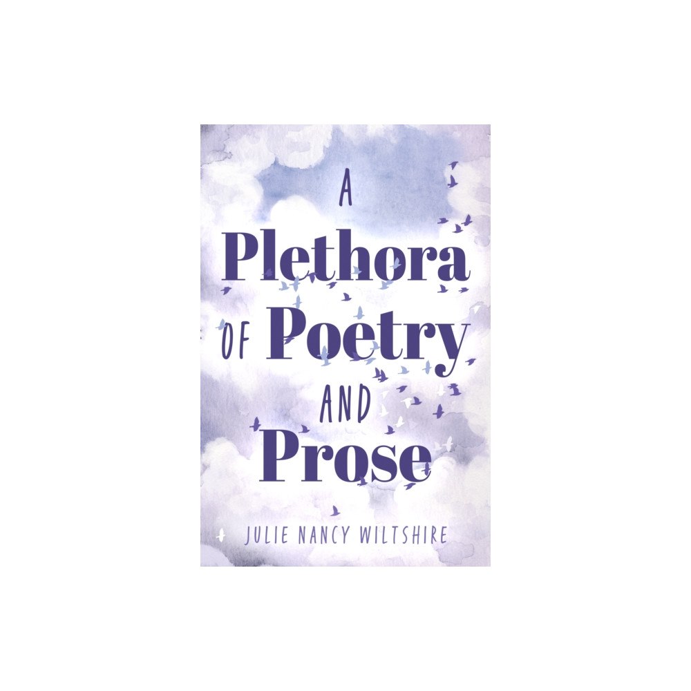 Troubador Publishing A Plethora of Poetry and Prose (inbunden, eng)