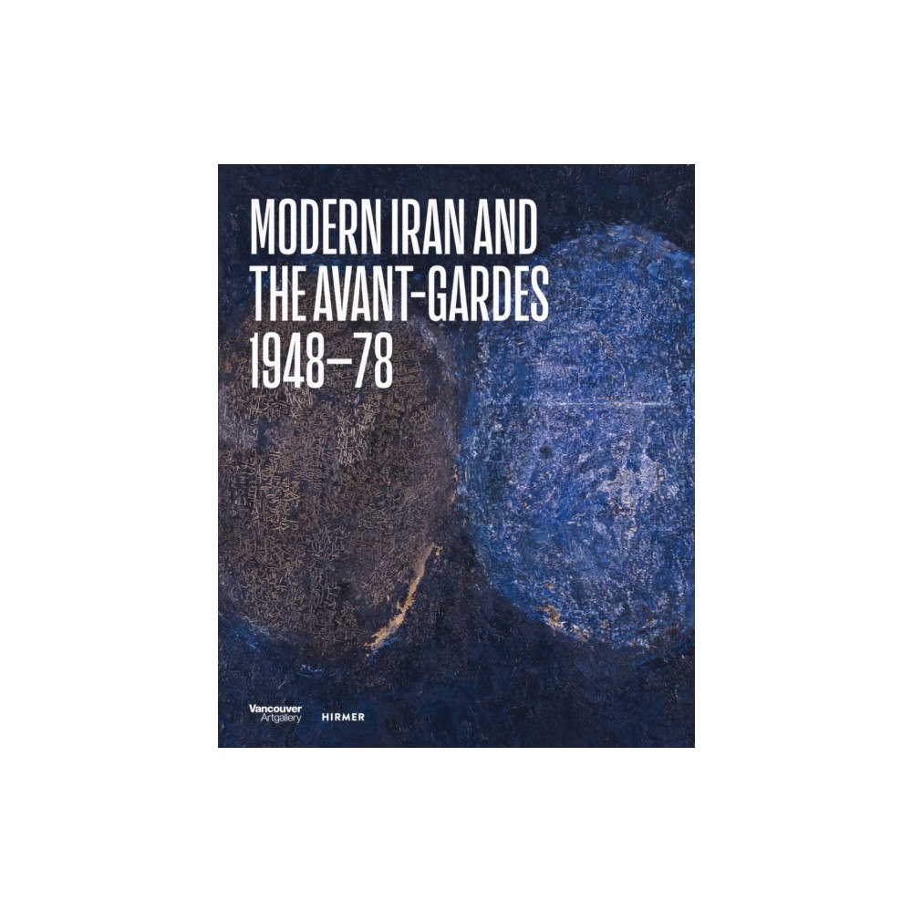 Hirmer Verlag Modern Iran and the Avant-gardes (inbunden, eng)
