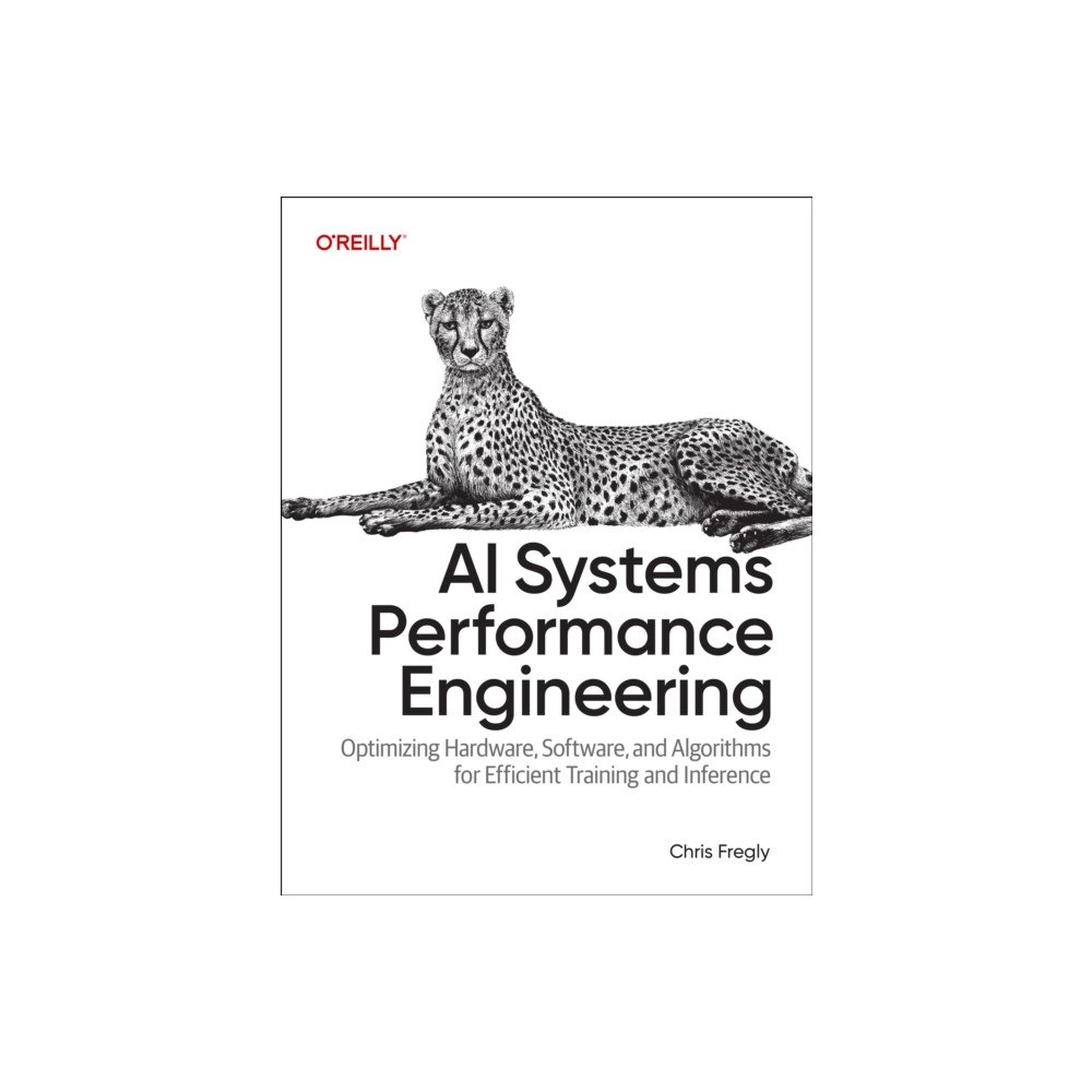 O'Reilly Media AI Systems Performance Engineering (häftad, eng)