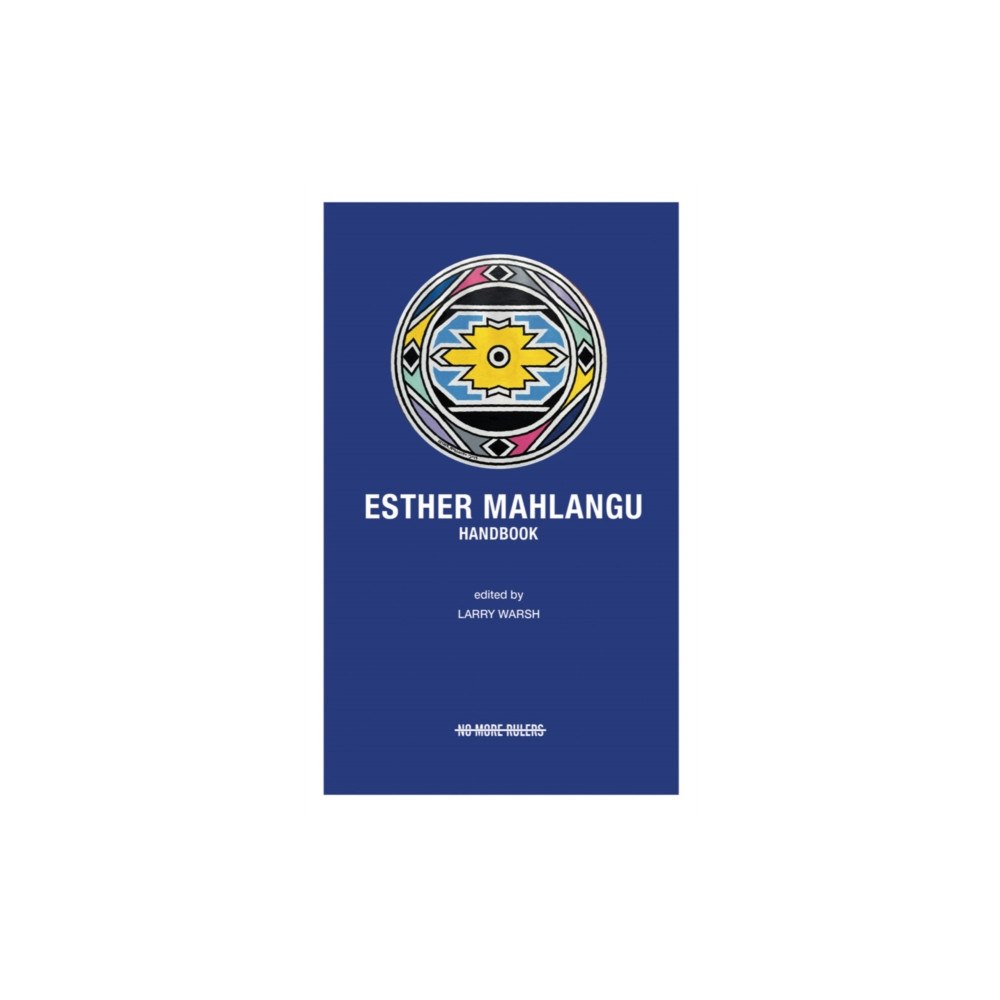 No More Rulers Esther Mahlangu Handbook (inbunden, eng)