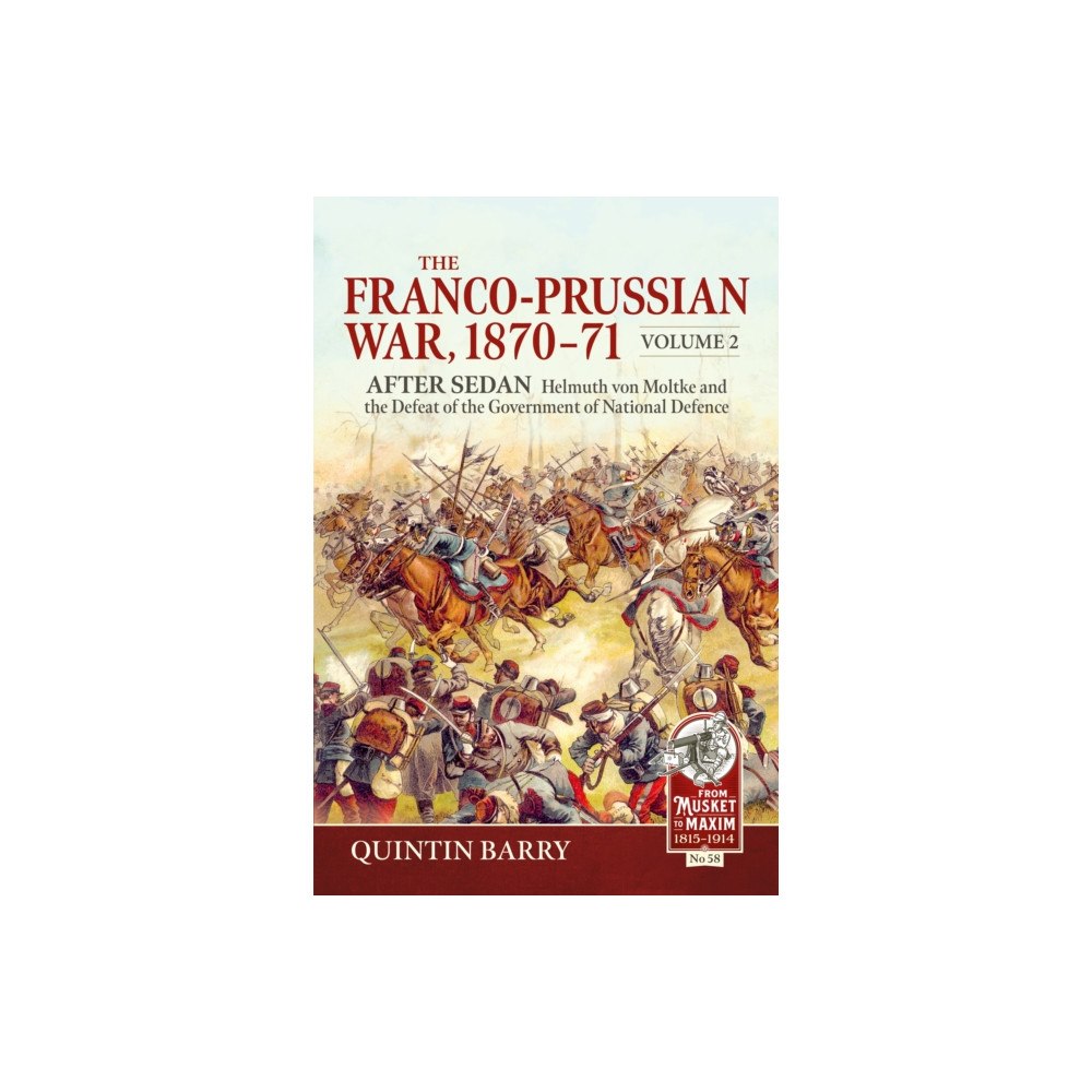 Helion & Company The Franco-Prussian War 1870-71 Volume 2 (häftad, eng)