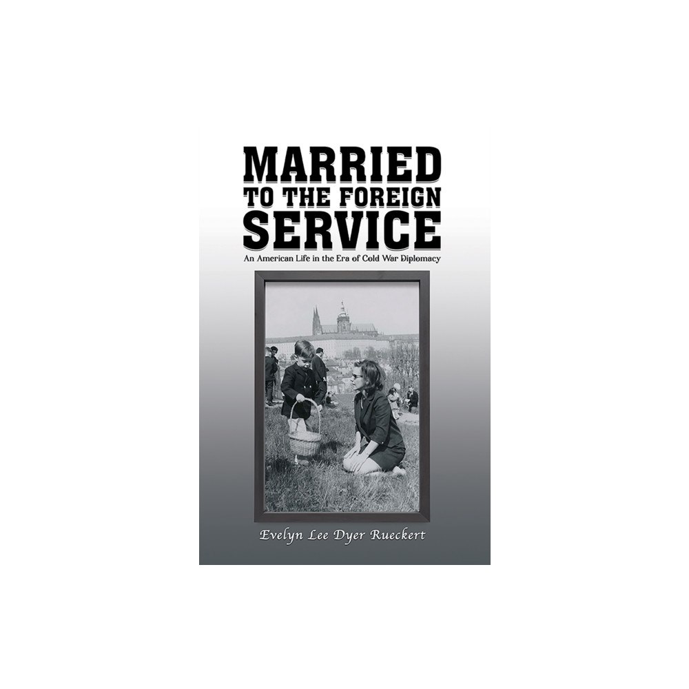 Austin Macauley Publishers LLC Married to the Foreign Service (häftad, eng)