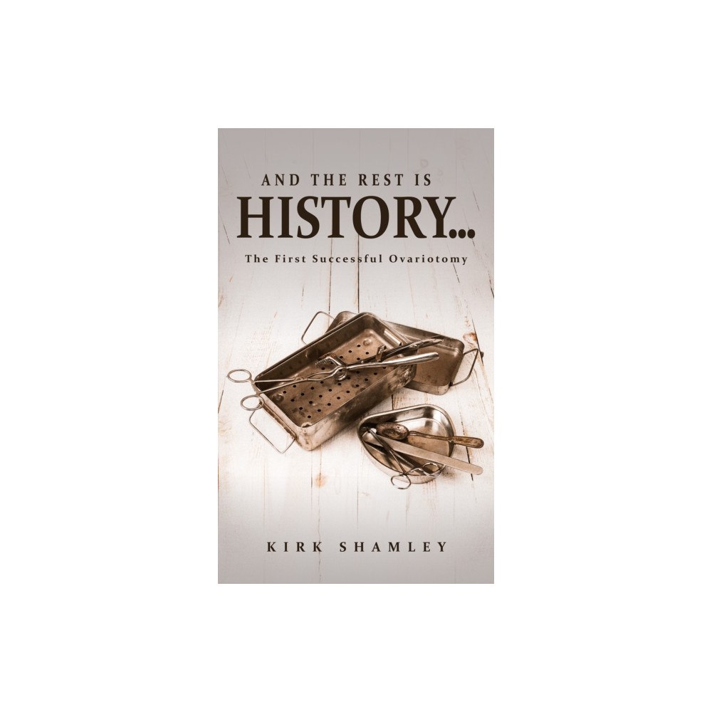 Austin Macauley Publishers LLC And the Rest Is History… (häftad, eng)