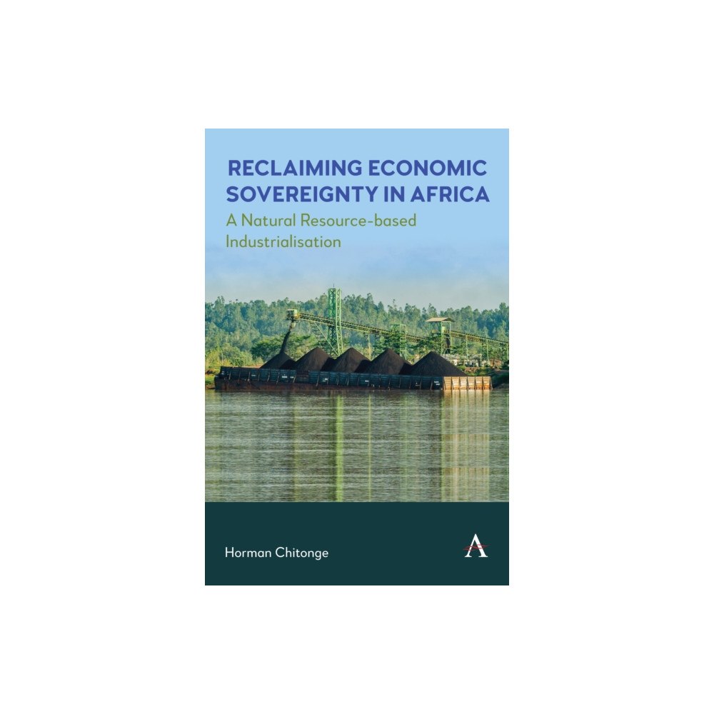 Anthem press Reclaiming Economic Sovereignty in Africa (inbunden, eng)