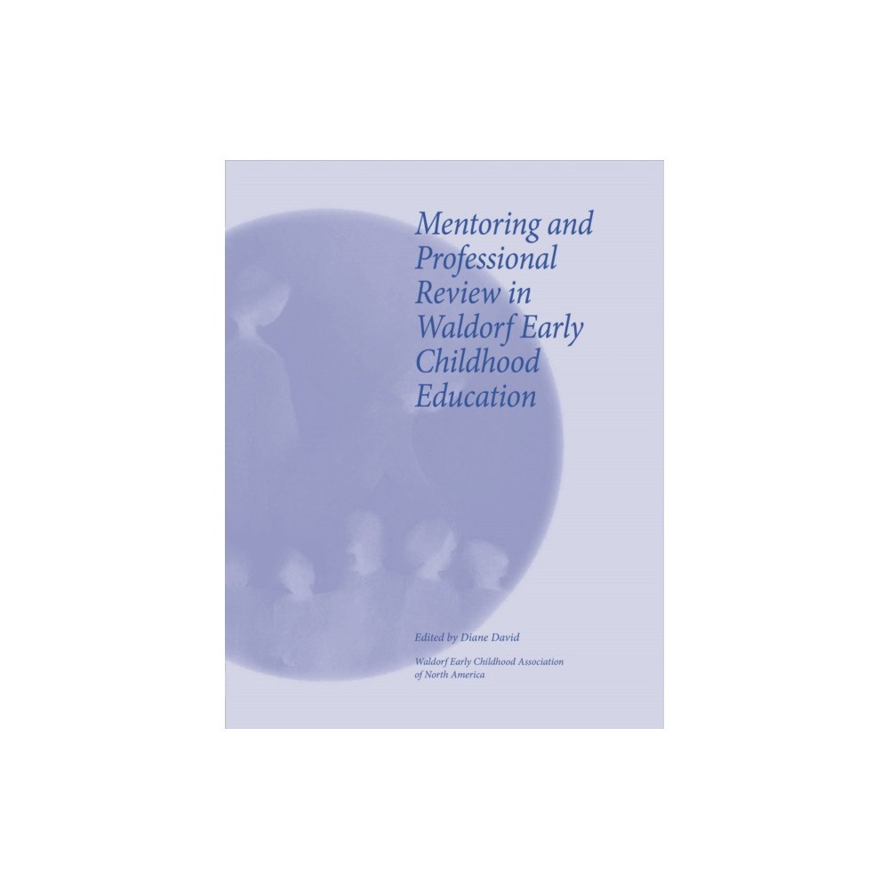 Waldorf Early Childhood Association North America Mentoring and Professional Review in Waldorf Early Childhood Education (häftad, eng)