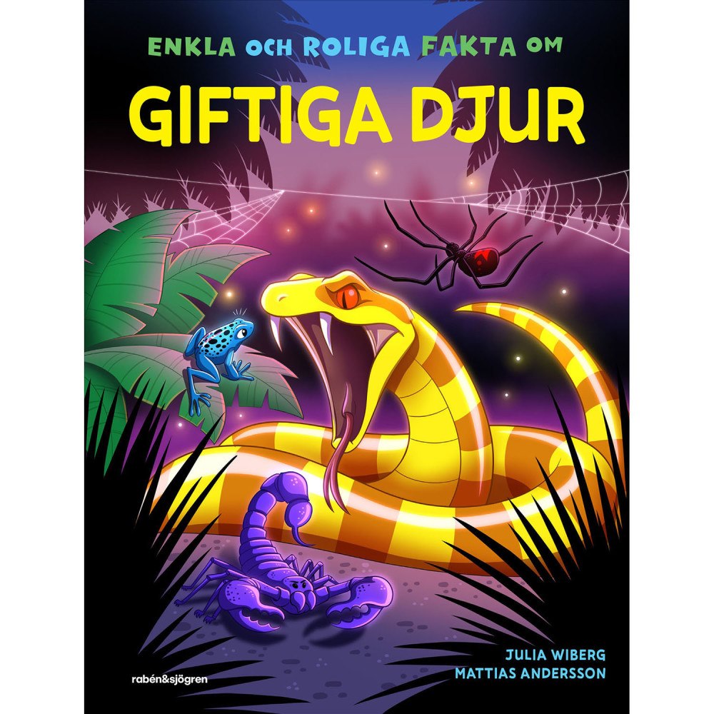 RABÉN & SJÖRGREN Enkla och roliga fakta om giftiga djur