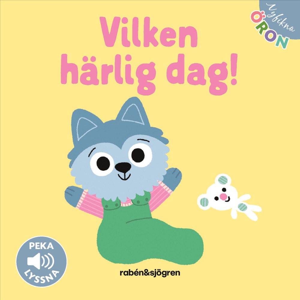 RABÉN & SJÖRGREN Nyfikna öron . Vilken härlig dag!