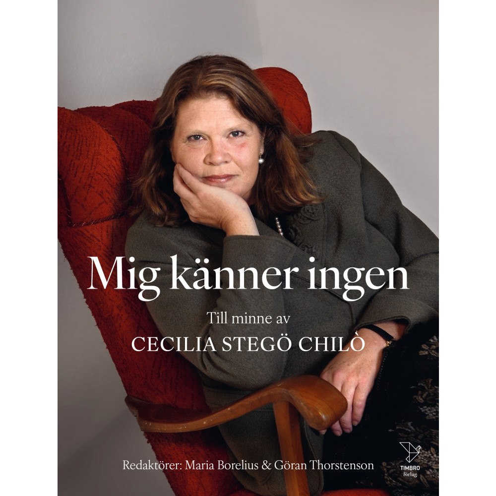 Timbro Mig känner ingen : till minne av Cecilia Stegö Chilò (bok, kartonnage)