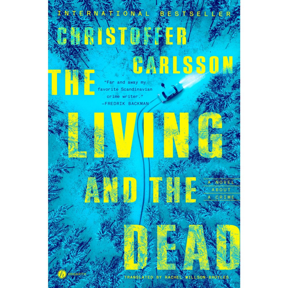 Christoffer Carlsson The Living and the Dead: A Novel About a Crime (inbunden, eng)
