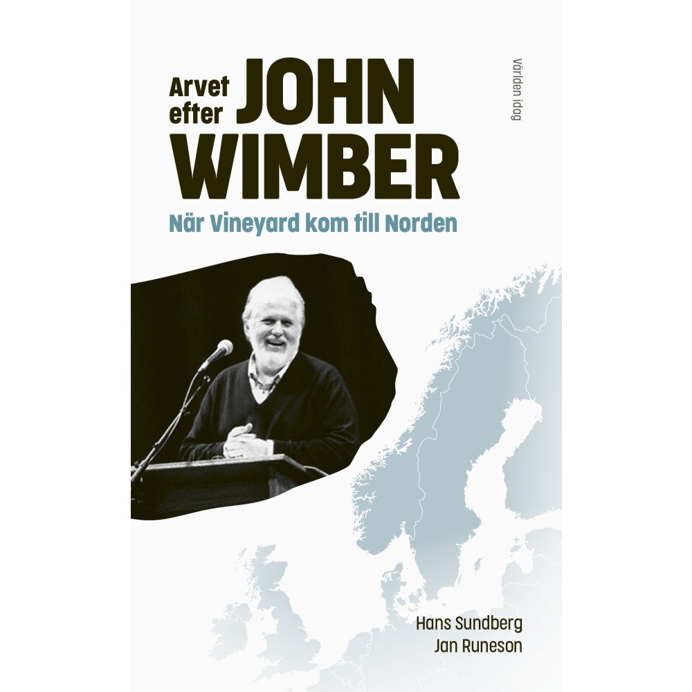 Hans Sundberg Arvet efter John Wimber : när Vineyard kom till Norden (inbunden)