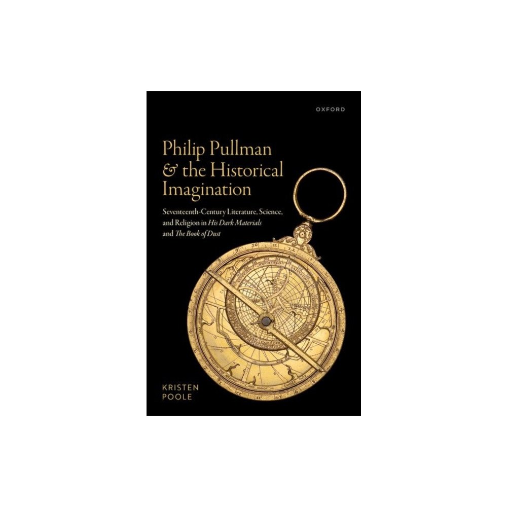 Oxford University Press Philip Pullman and the Historical Imagination (inbunden, eng)