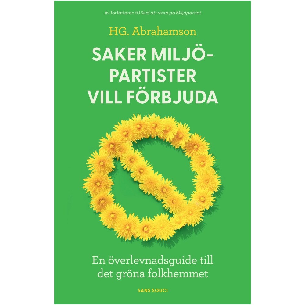 HG Abrahamson Saker miljöpartister vill förbjuda: en överlevnadsguide till det gröna folkhemmet (bok, kartonnage)