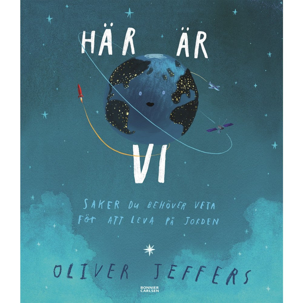 Oliver Jeffers Här är vi : saker du behöver veta för att leva på jorden (inbunden)