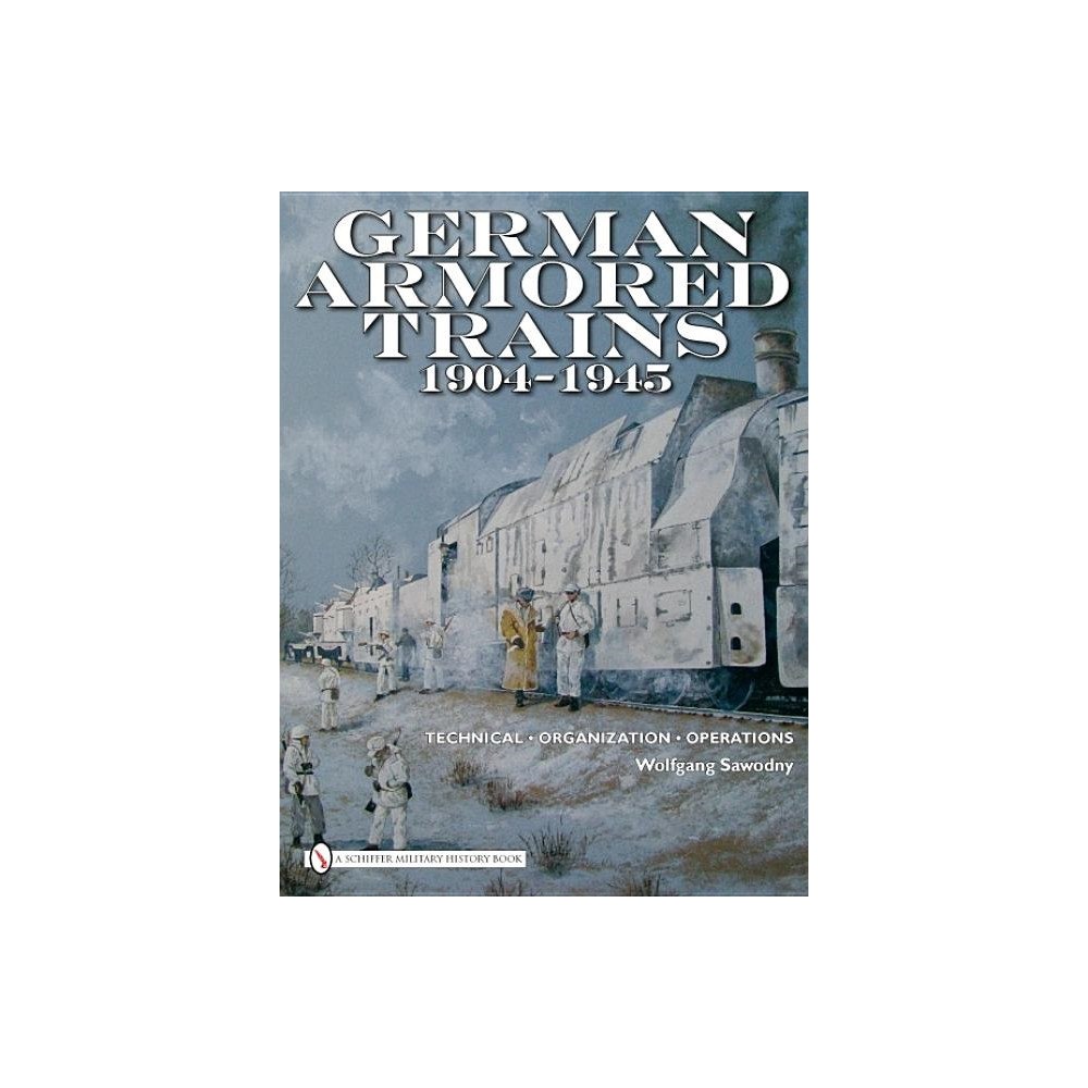 Wolfgang Sawodny German armored trains 1904-1945 (inbunden, eng)