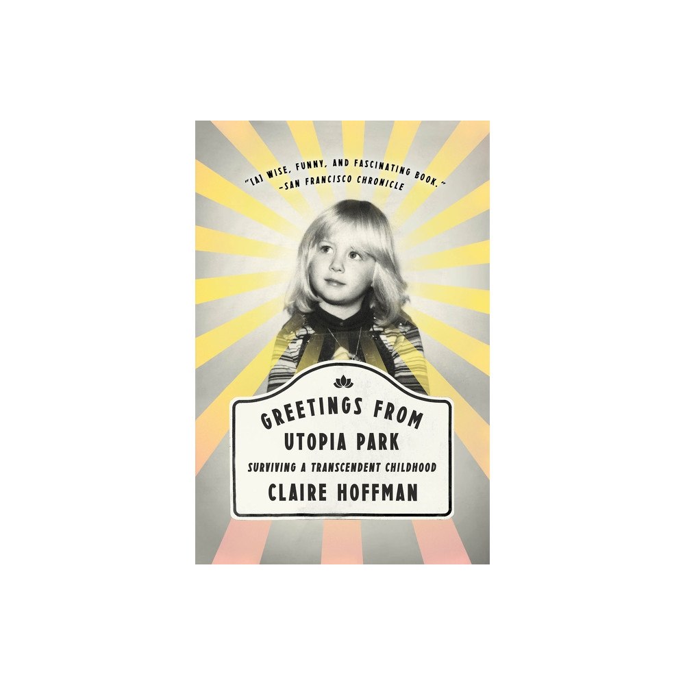 Claire Hoffman Greetings from Utopia Park: Surviving a Transcendent Childhood (häftad, eng)