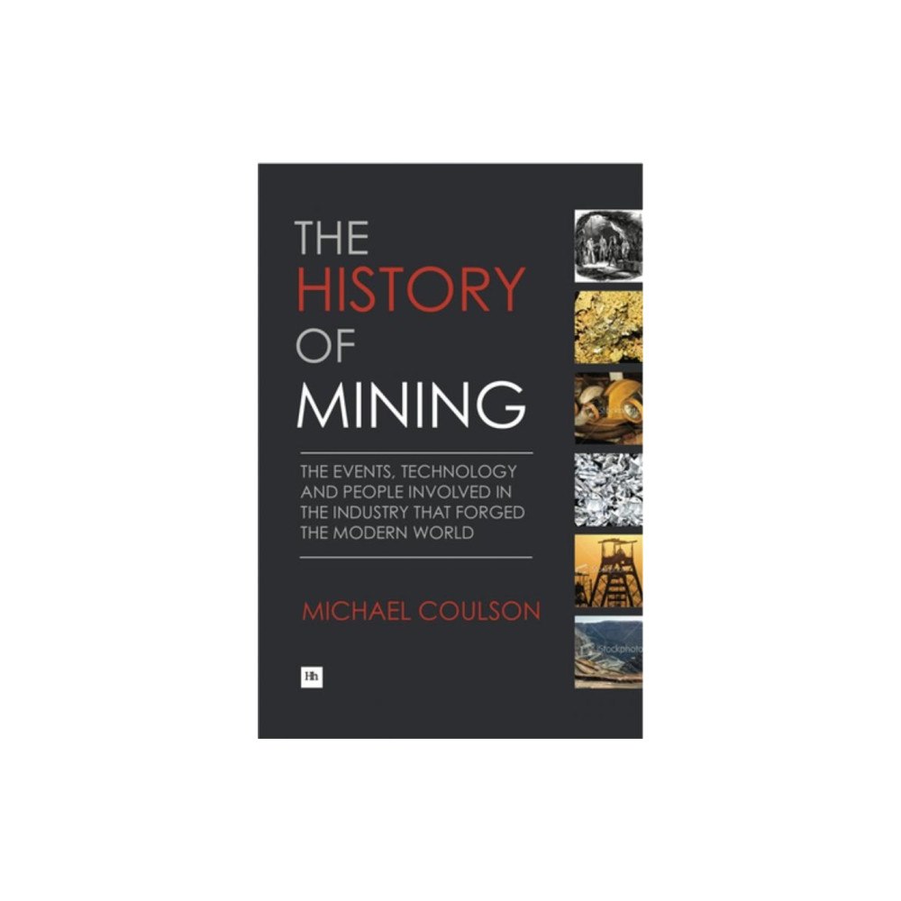 Harriman House Publishing The History of Mining (inbunden, eng)