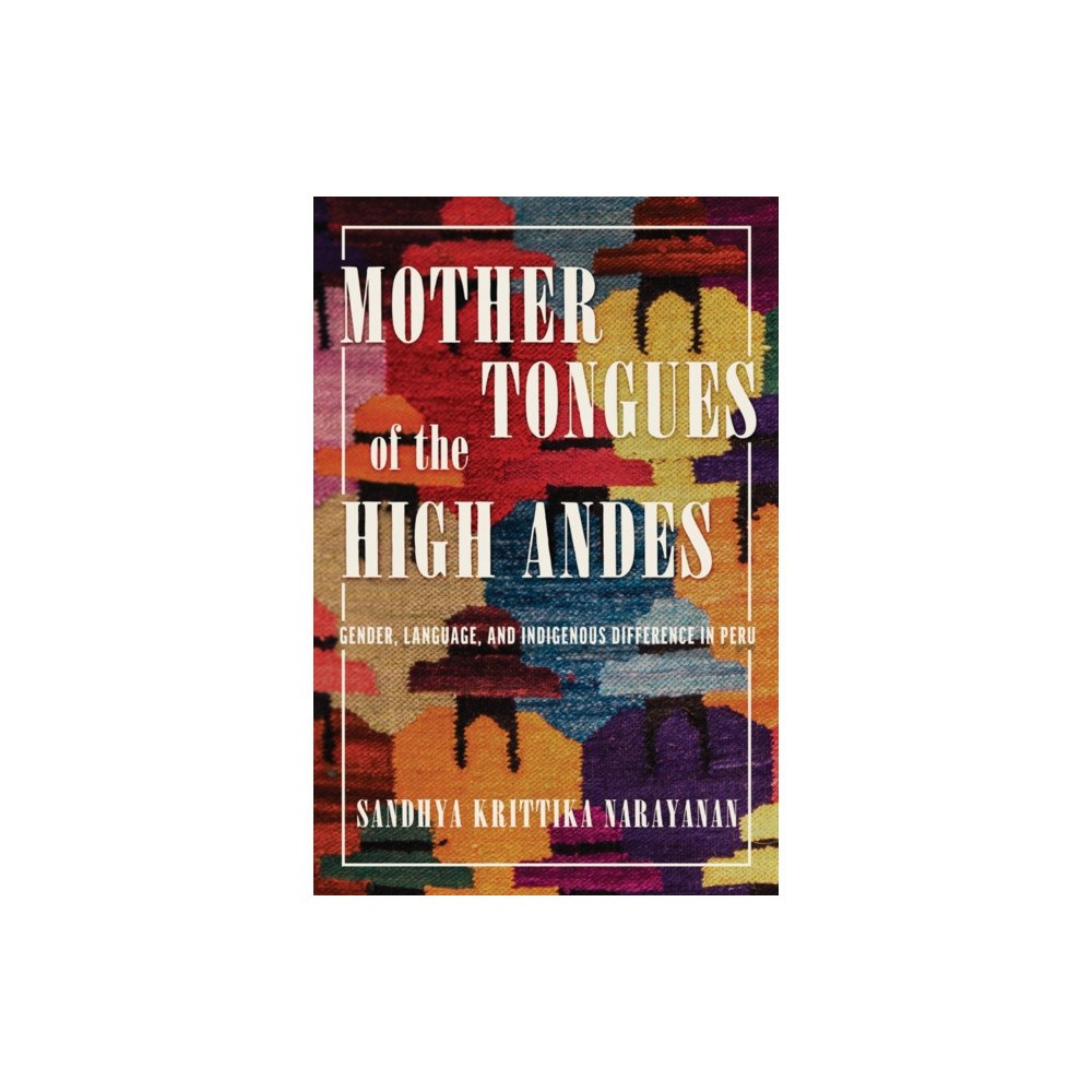 University of Arizona Press Mother Tongues of the High Andes (inbunden, eng)
