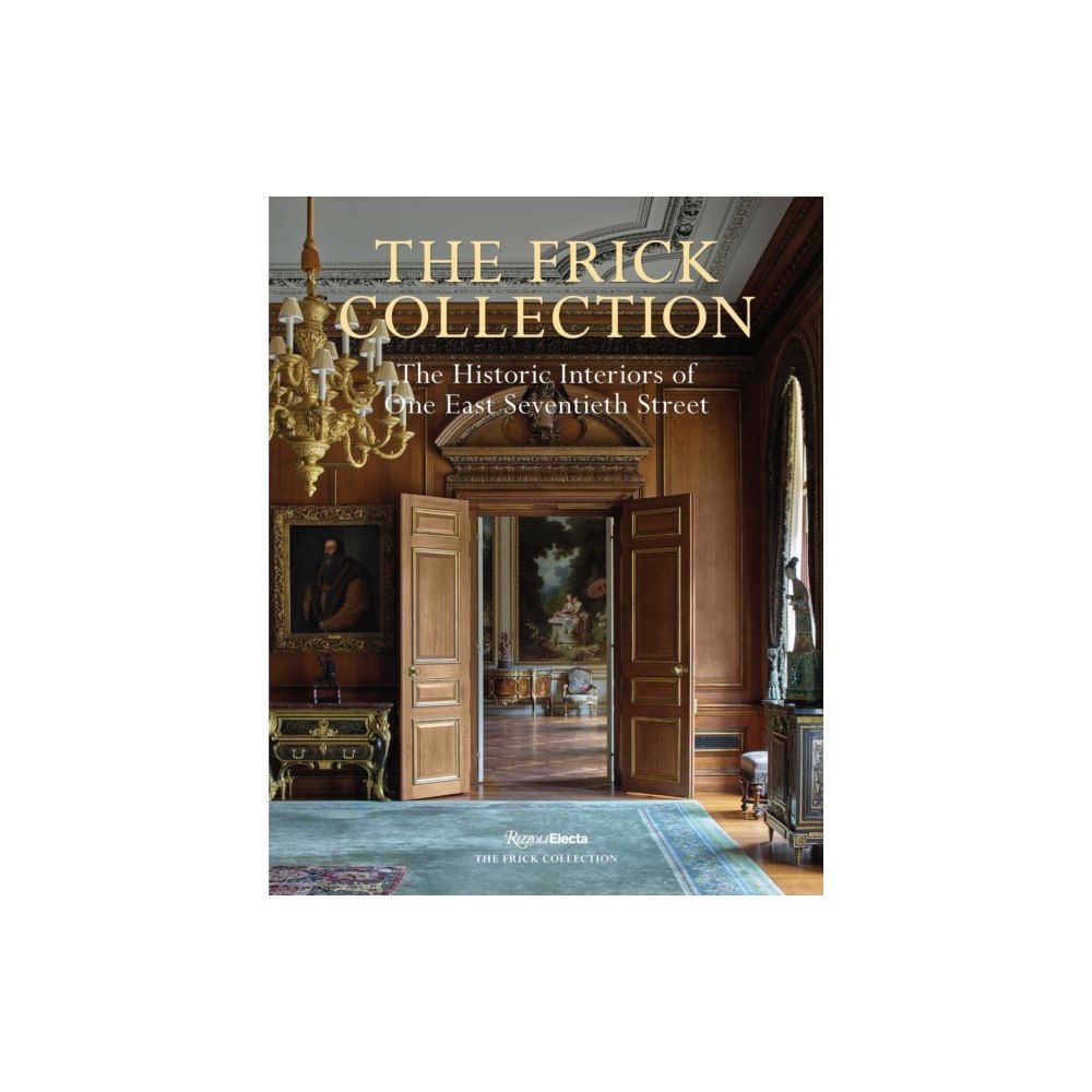 Rizzoli International Publications The Frick Collection: The Historic Interiors (inbunden, eng)