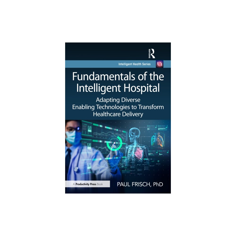 Taylor & francis ltd Fundamentals of the Intelligent Hospital (häftad, eng)