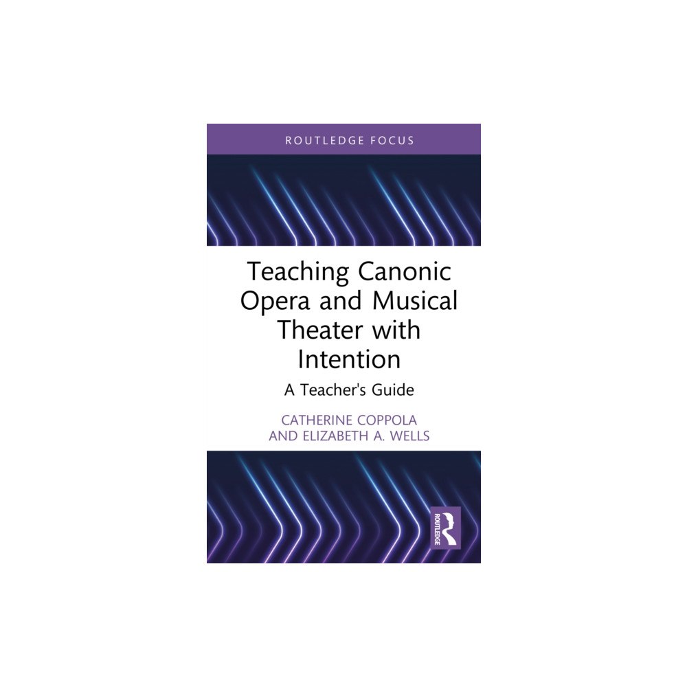 Taylor & francis ltd Teaching Canonic Opera and Musical Theater with Intention (inbunden, eng)