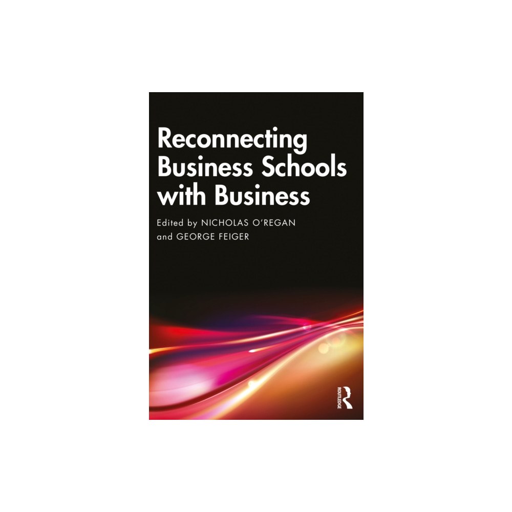 Taylor & francis ltd Reconnecting Business Schools with Business (häftad, eng)