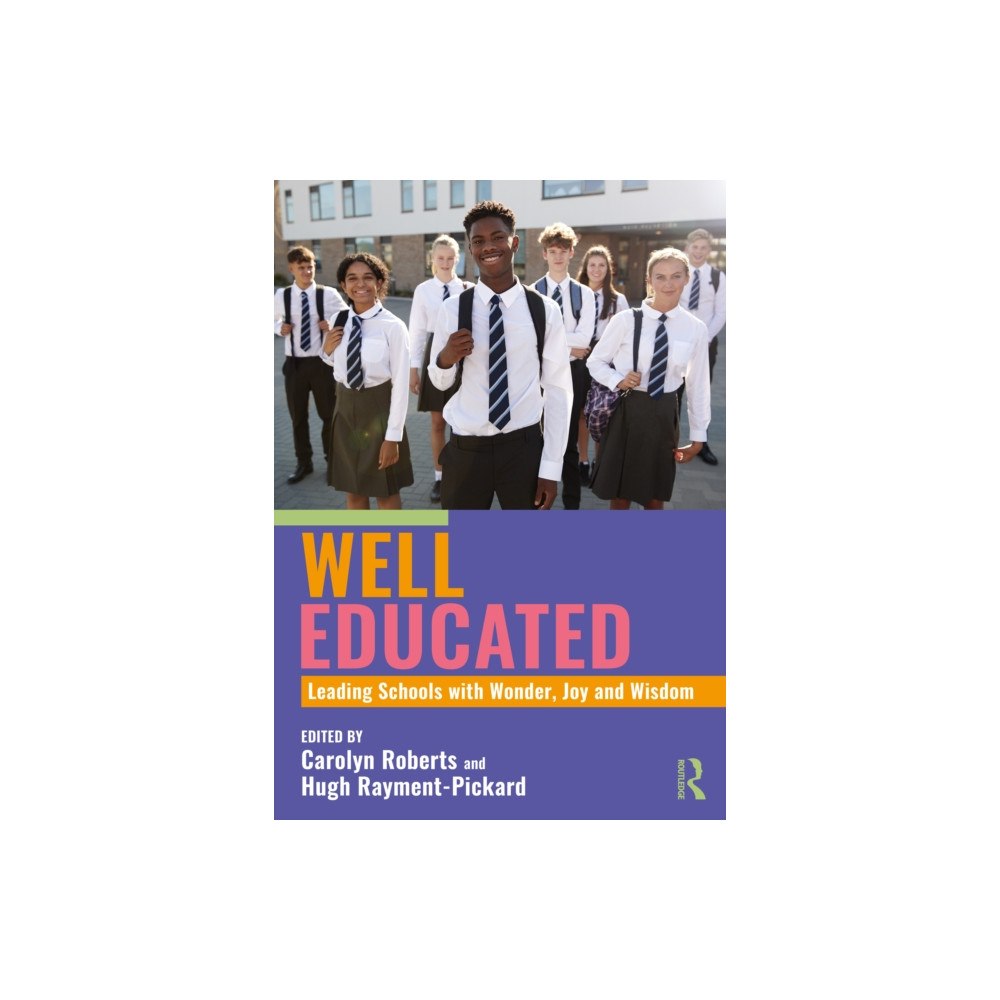 Taylor & francis ltd Well Educated: Leading Schools with Wonder, Joy and Wisdom (häftad, eng)
