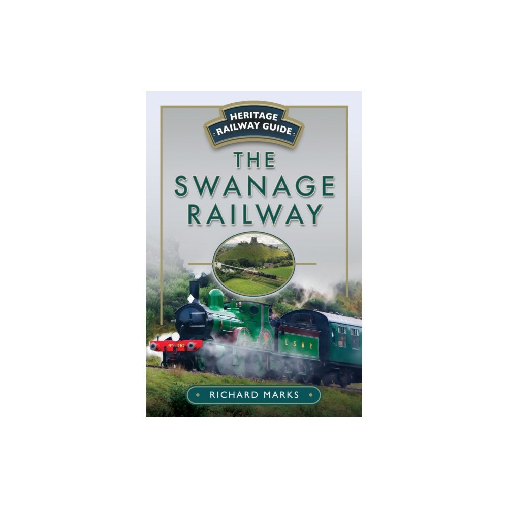 Pen & Sword Books Ltd The Swanage Railway (häftad, eng)