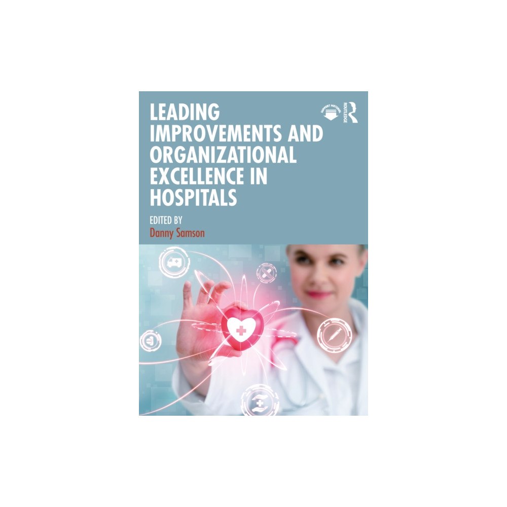 Taylor & francis ltd Leading Improvements and Organizational Excellence in Hospitals (häftad, eng)