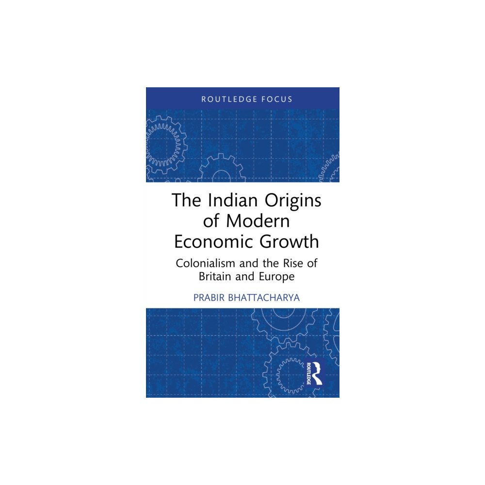 Taylor & francis ltd The Indian Origins of Modern Economic Growth (inbunden, eng)