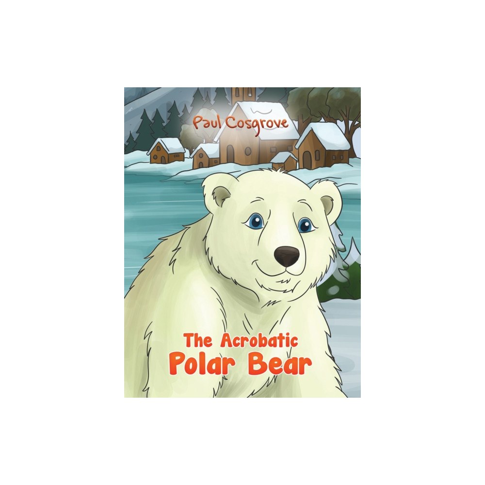 Austin Macauley Publishers The Acrobatic Polar Bear (häftad, eng)